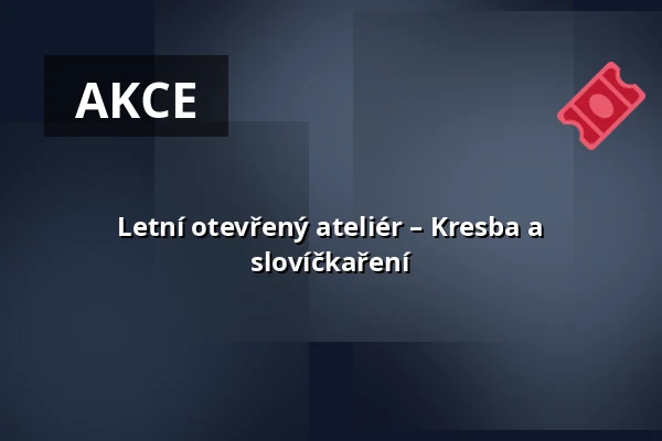 Letní otevřený ateliér – Kresba a slovíčkaření — Galerie moderního umění v Hradci Králové, Hradec Králové