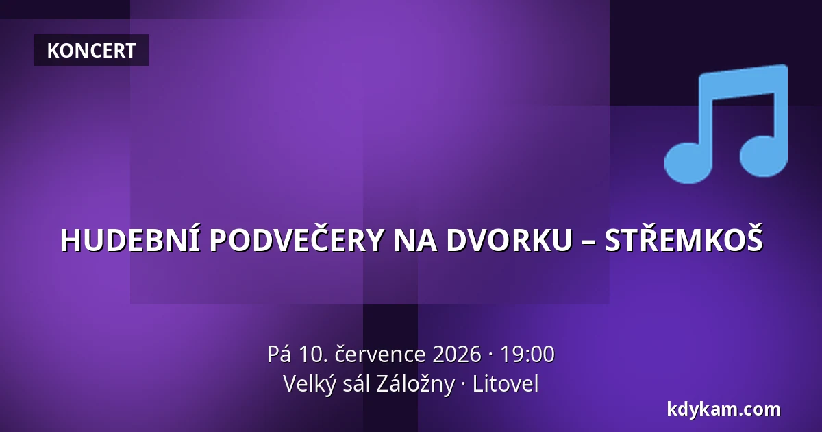 HUDEBNÍ PODVEČERY NA DVORKU – STŘEMKOŠ — Velký sál Záložny, Litovel