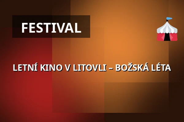 LETNÍ KINO V LITOVLI – BOŽSKÁ LÉTA — Velký sál Záložny, Litovel