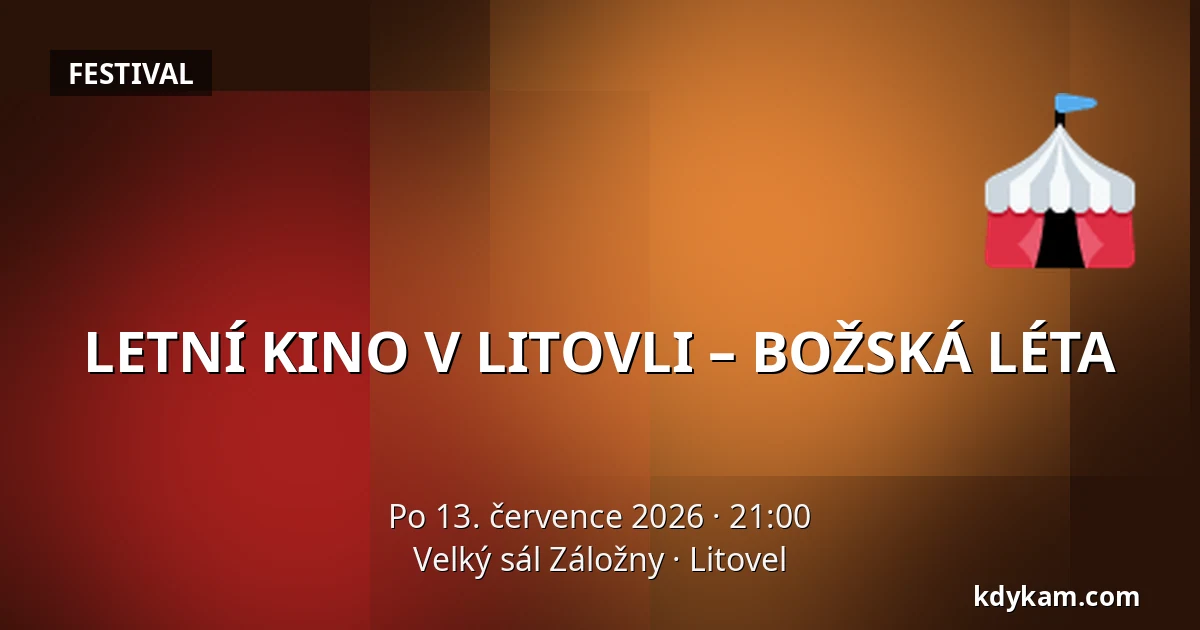 LETNÍ KINO V LITOVLI – BOŽSKÁ LÉTA — Velký sál Záložny, Litovel
