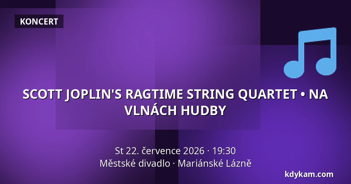 SCOTT JOPLIN'S RAGTIME STRING QUARTET • NA VLNÁCH HUDBY — Městské divadlo, Mariánské Lázně