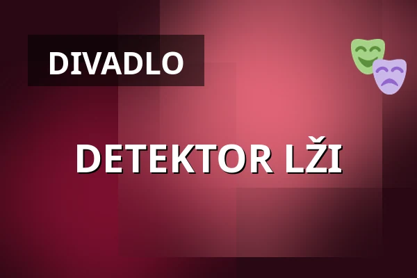 DETEKTOR LŽI — Městské Tylovo divadlo, Kutná Hora