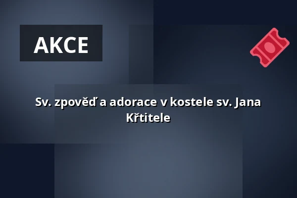 Sv. zpověď a adorace v kostele sv. Jana Křtitele — Kostel sv. Mikuláše, Znojmo