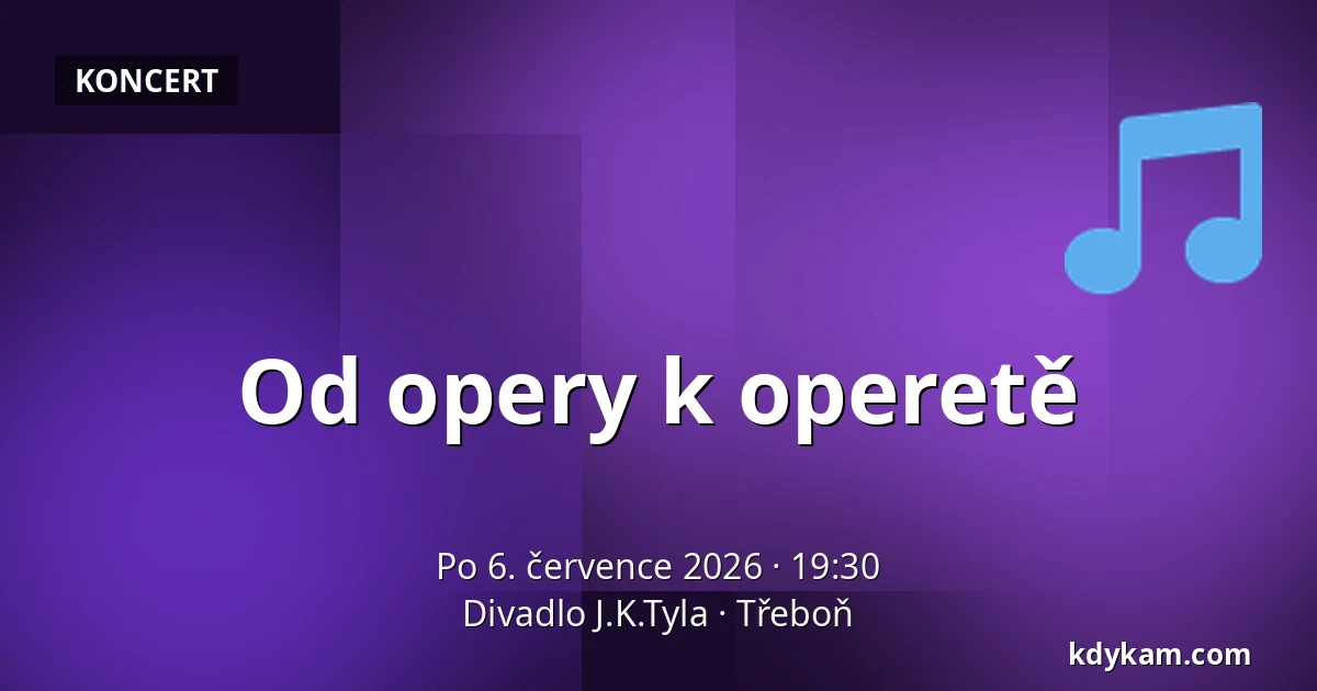 Od opery k operetě — Divadlo J.K.Tyla, Třeboň