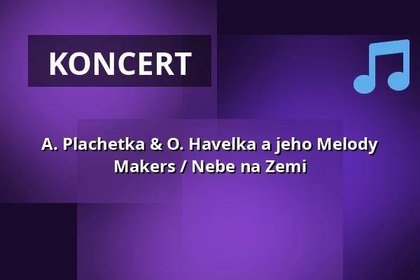 A. Plachetka & O. Havelka a jeho Melody Makers / Nebe na Zemi — Letní kino Olomouc, Olomouc