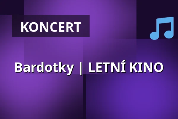 Bardotky | LETNÍ KINO — Letní kino Olomouc, Olomouc