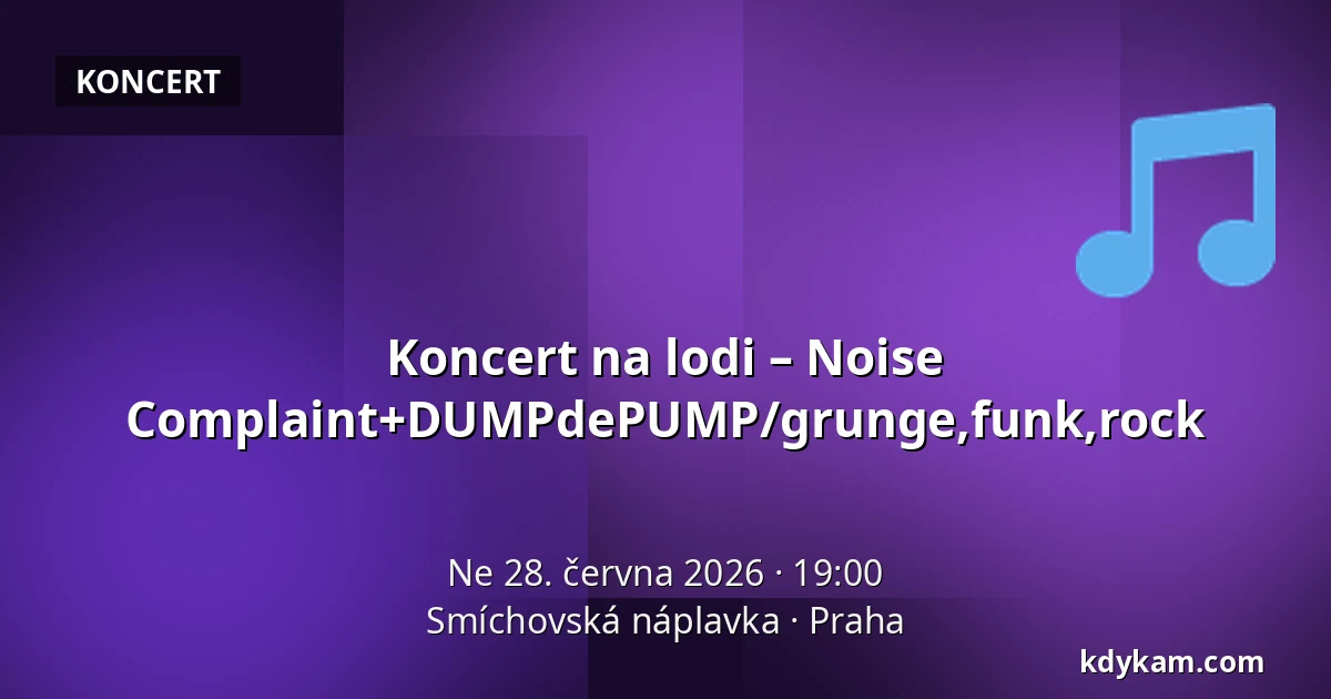 Koncert na lodi – Noise Complaint+DUMPdePUMP/grunge,funk,rock — Smíchovská náplavka, Praha