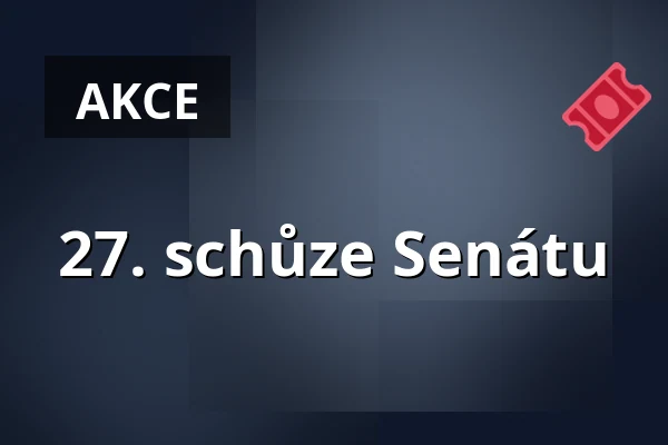 27. schůze Senátu — Valdštejnské náměstí 17/4, Praha