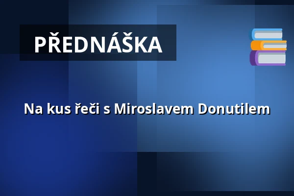 Na kus řeči s Miroslavem Donutilem — Hlučínská štěrkovna, Hlučín