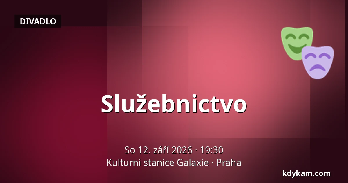 Služebnictvo — Kulturni stanice Galaxie, Praha