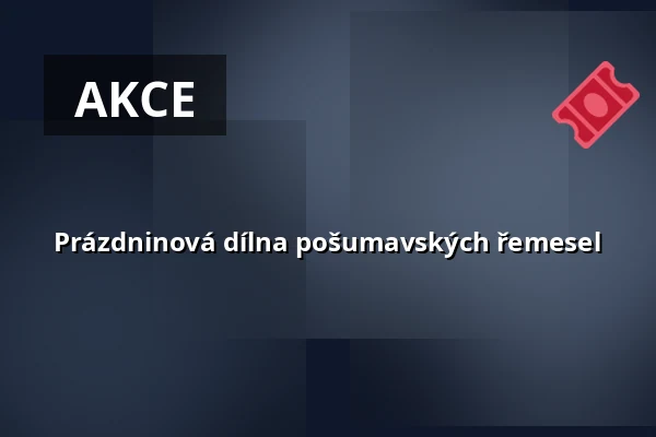 Prázdninová dílna pošumavských řemesel — Městské muzeum Horažďovice, Horažďovice