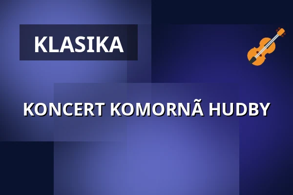 KONCERT KOMORNÃ HUDBY — Klášterní kostel Zvěstování Panny Marie, Šumperk