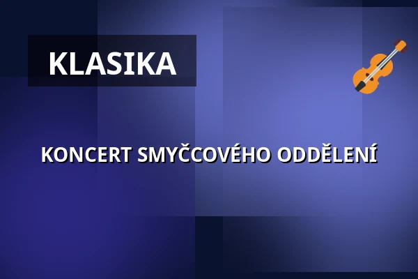 KONCERT SMYČCOVÉHO ODDĚLENÍ — Klášterní kostel Zvěstování Panny Marie, Šumperk
