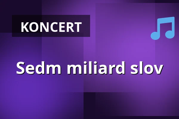 Sedm miliard slov — Dejvické Divadlo, Praha