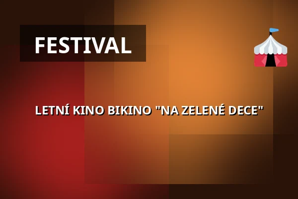 LETNÍ KINO BIKINO "NA ZELENÉ DECE" — Kulturní dům, Kopřivnice