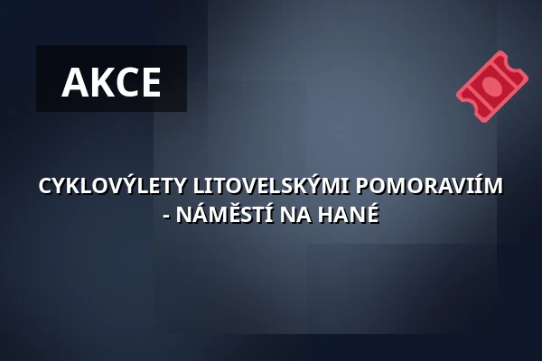 CYKLOVÝLETY LITOVELSKÝMI POMORAVIÍM - NÁMĚSTÍ NA HANÉ — Velký sál Záložny, Litovel