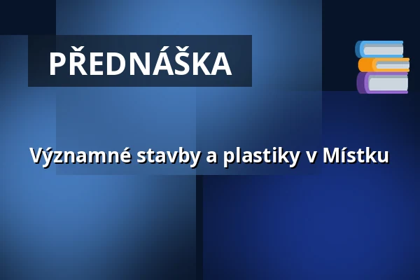Významné stavby a plastiky v Místku — Muzeum Beskyd Frýdek-Místek, příspěvková organizace, Frýdek-Místek