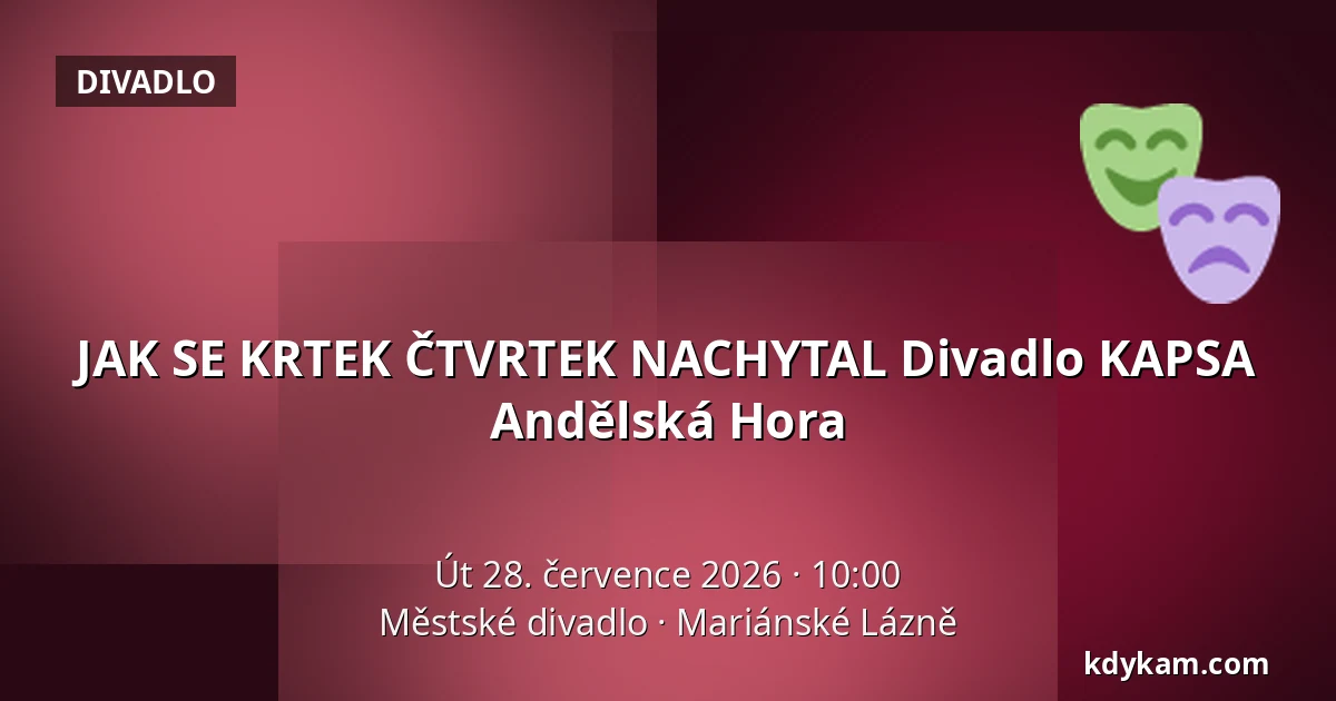 JAK SE KRTEK ČTVRTEK NACHYTAL Divadlo KAPSA Andělská Hora — Městské divadlo, Mariánské Lázně