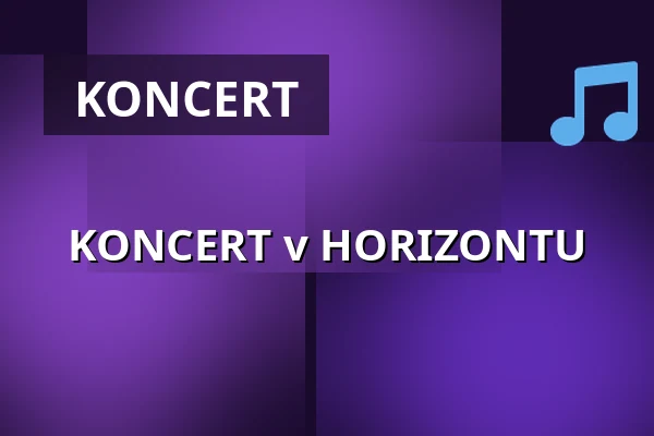 KONCERT v HORIZONTU — Suchdol, Praha