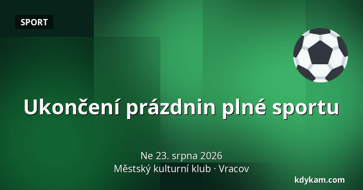 Ukončení prázdnin plné sportu — Městský kulturní klub, Vracov