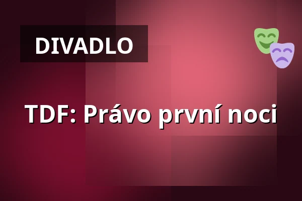 TDF: Právo první noci — Divadlo J.K.Tyla, Třeboň