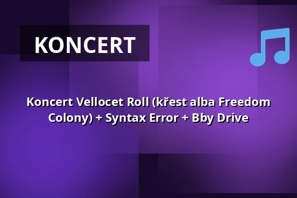 Koncert Vellocet Roll (křest alba Freedom Colony) + Syntax Error + Bby Drive — Smíchovská náplavka, Praha
