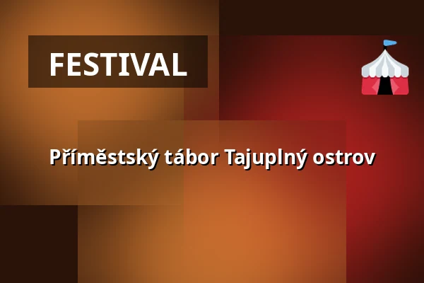 Příměstský tábor Tajuplný ostrov — Kulturní dům, Čepřovice
