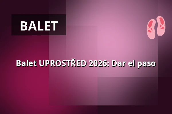Balet UPROSTŘED 2026: Dar el paso — Úřad městské části Brno-střed, Brno