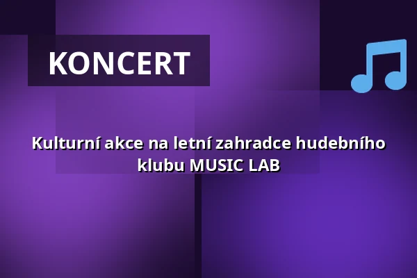 Kulturní akce na letní zahradce hudebního klubu MUSIC LAB — Úřad městské části Brno-střed, Brno