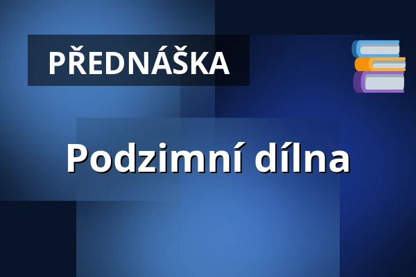 Podzimní dílna — Galerie výtvarného umění v Ostravě, p.o., Ostrava