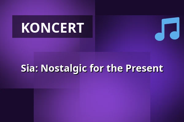 Sia: Nostalgic for the Present — Kino Přítomnost, Praha