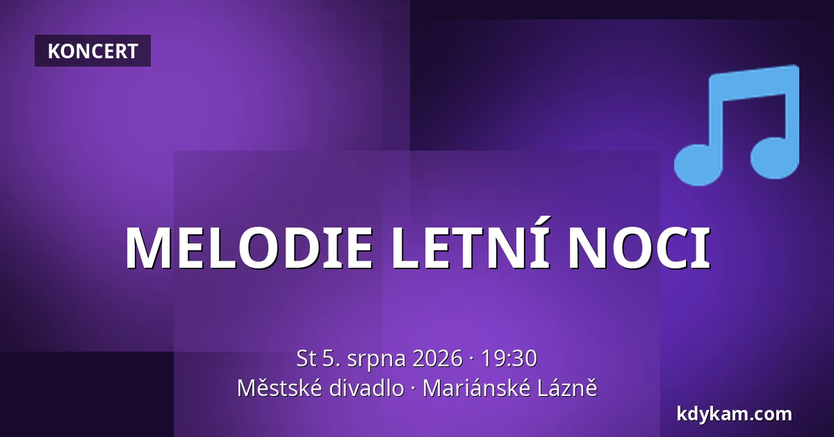 MELODIE LETNÍ NOCI — Městské divadlo, Mariánské Lázně