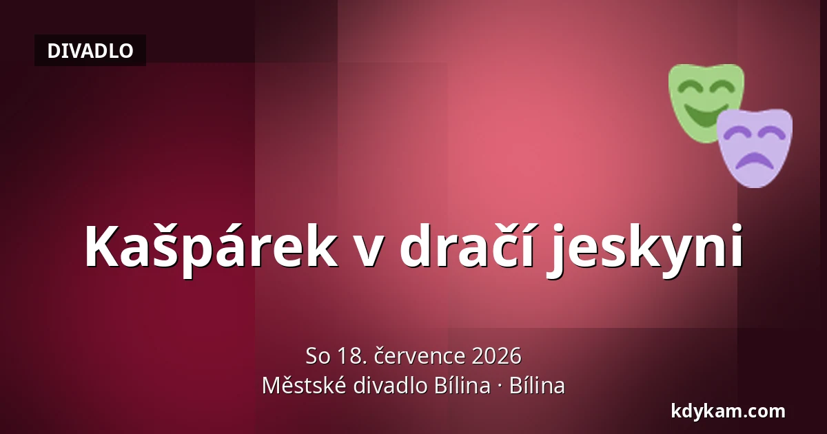Kašpárek v dračí jeskyni — Městské divadlo Bílina, Bílina