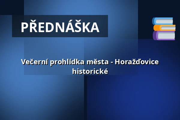 Večerní prohlídka města - Horažďovice historické — Městské muzeum Horažďovice, Horažďovice