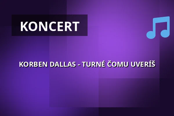 KORBEN DALLAS - TURNÉ ČOMU UVERÍŠ — Palác Akropolis, Praha