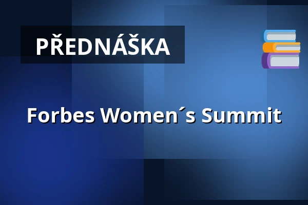 Forbes Women´s Summit — Výstaviště Praha, Praha