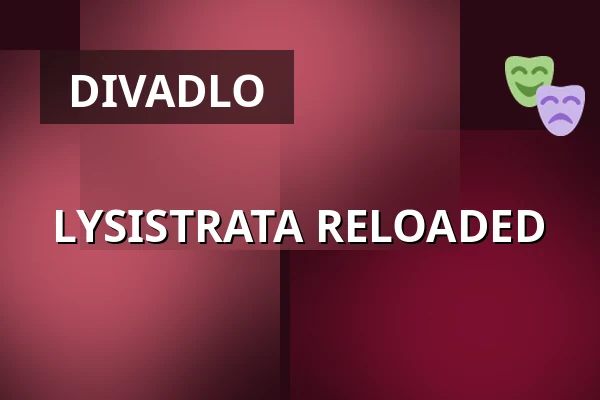LYSISTRATA RELOADED — Venuše Ve Švehlovce, Praha
