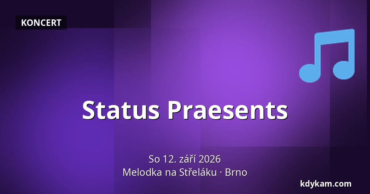 Status Praesents — Melodka na Střeláku, Brno