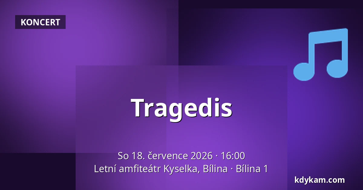 Tragedis — Letní amfiteátr Kyselka, Bílina, Bílina 1