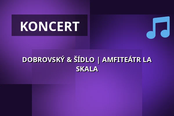 DOBROVSKÝ & ŠÍDLO | AMFITEÁTR LA SKALA — La Fabrika, Praha