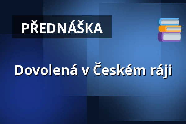 Dovolená v Českém ráji — Dům kultury, Kroměříž