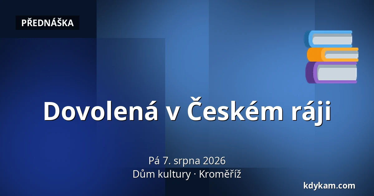 Dovolená v Českém ráji — Dům kultury, Kroměříž
