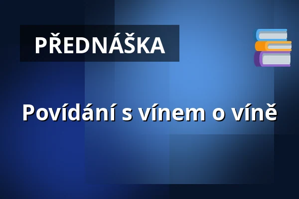Povídání s vínem o víně — Hustopeče, Břeclav