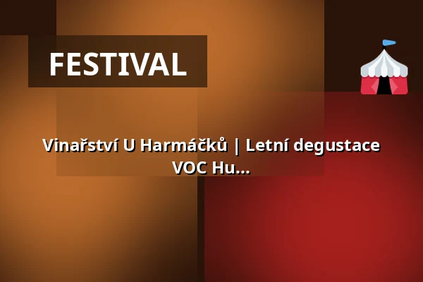Vinařství U Harmáčků | Letní degustace VOC Hu... — Hustopeče, Břeclav