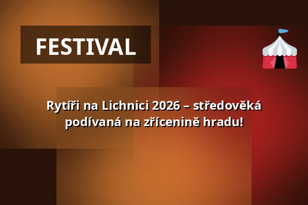 Rytíři na Lichnici 2026 – středověká podívaná na zřícenině hradu! — Slatiňanská plovárna, Slatiňany