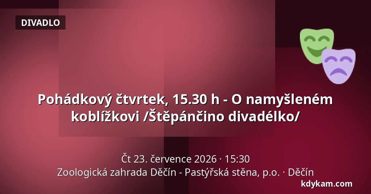 Pohádkový čtvrtek, 15.30 h - O namyšleném koblížkovi /Štěpánčino divadélko/ — Zoologická zahrada Děčín - Pastýřská stěna, p.o., Děčín