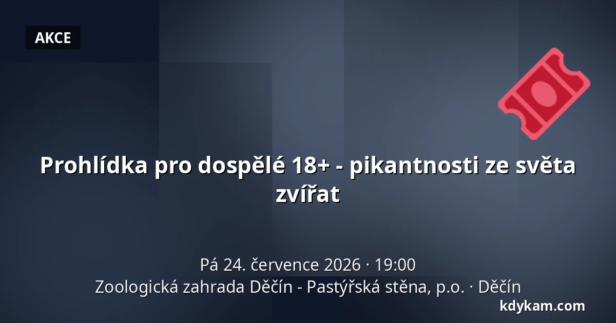 Prohlídka pro dospělé 18+ - pikantnosti ze světa zvířat — Zoologická zahrada Děčín - Pastýřská stěna, p.o., Děčín