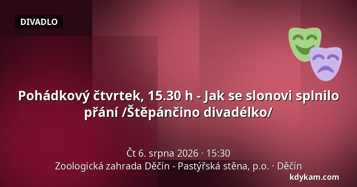Pohádkový čtvrtek, 15.30 h - Jak se slonovi splnilo přání /Štěpánčino divadélko/ — Zoologická zahrada Děčín - Pastýřská stěna, p.o., Děčín