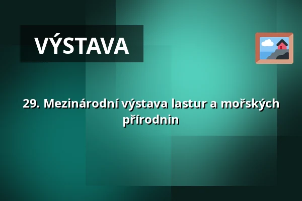 29. Mezinárodní výstava lastur a mořských přírodnin — Kulturní dům Ládví, Praha