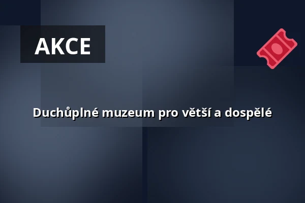 Duchůplné muzeum pro větší a dospělé — Muzeum loutkářských kultur v Chrudimi, Chrudim